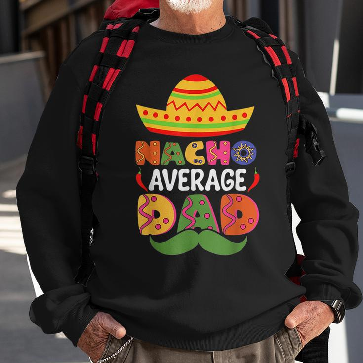 Nacho Average Dad Cinco De Mayo Sombrero Mexican Dad Joke Sweatshirt Gifts for Old Men
