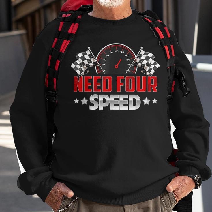 Need Four Speed Birthday Racing Flag 4Th Bday Race Car Sweatshirt Gifts for Old Men