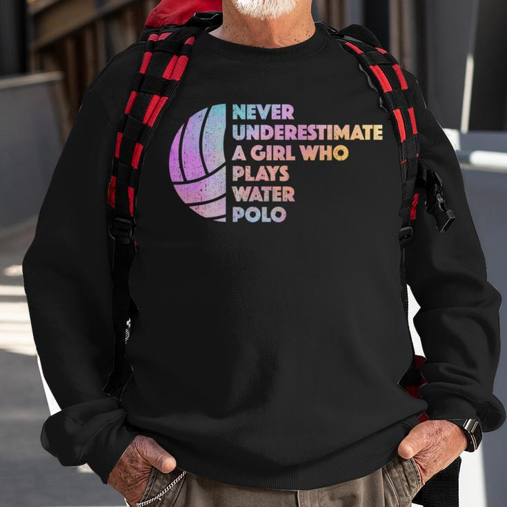Never Underestimate A Girl Who Plays Water Polo Waterpolo Sweatshirt Gifts for Old Men