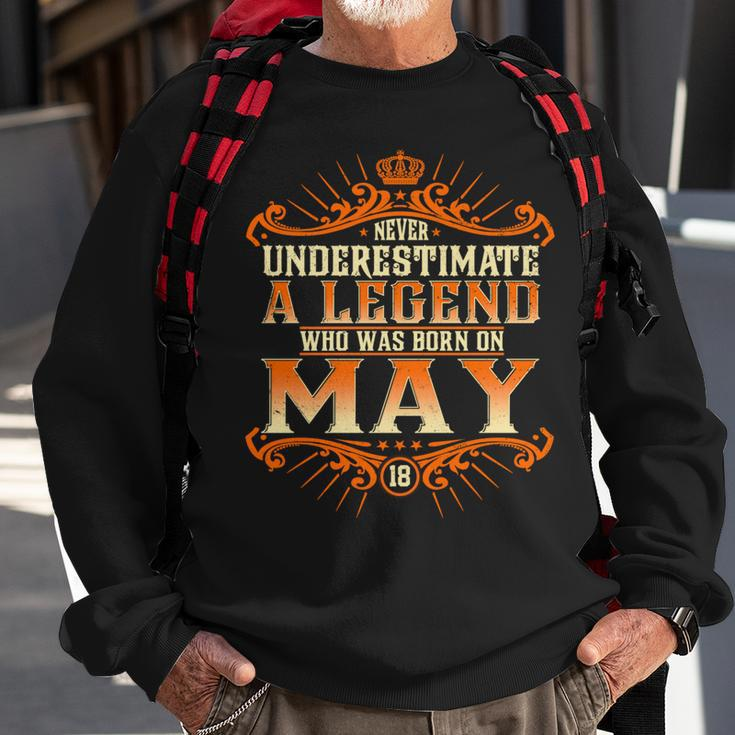 Never Underestimate A Legend Who Was Born In May 18 Sweatshirt Gifts for Old Men