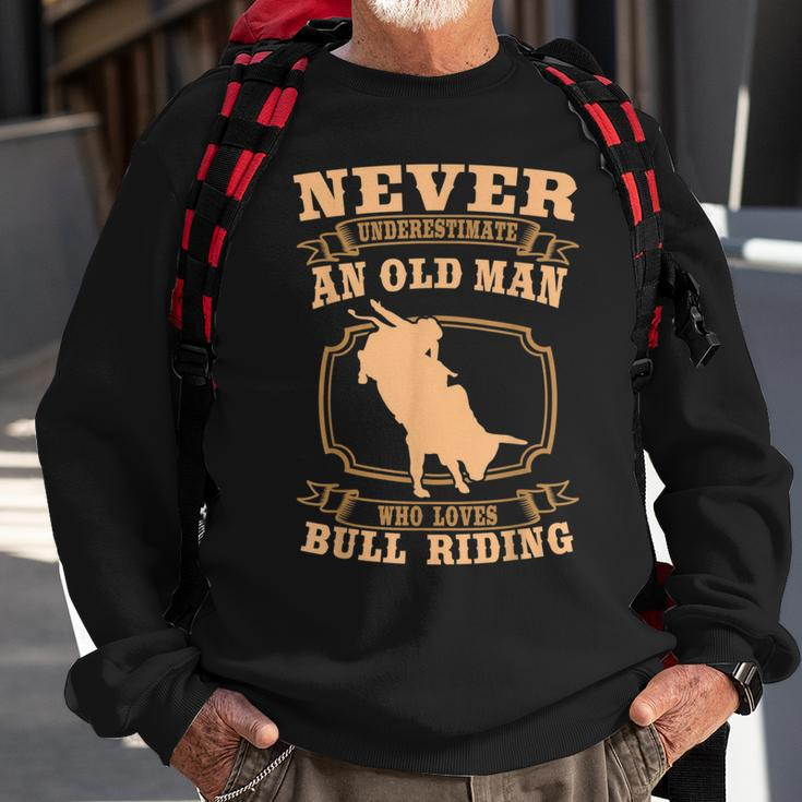 Never Underestimate An Old Man Bull Riding Rodeo Sport Old Man Funny Gifts Sweatshirt Gifts for Old Men