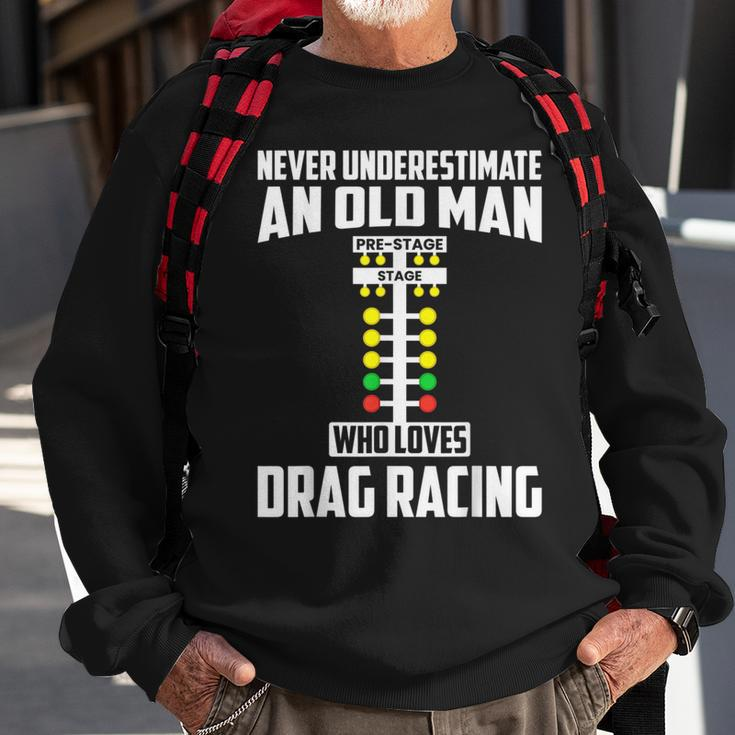 Never Underestimate An Old Man Who Loves Drag Racing Grandpa Sweatshirt Gifts for Old Men