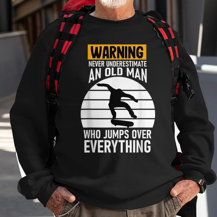 Never Underestimate And Old Man Skateboard Skateboarder Gift Old Man Funny Gifts Sweatshirt Gifts for Old Men