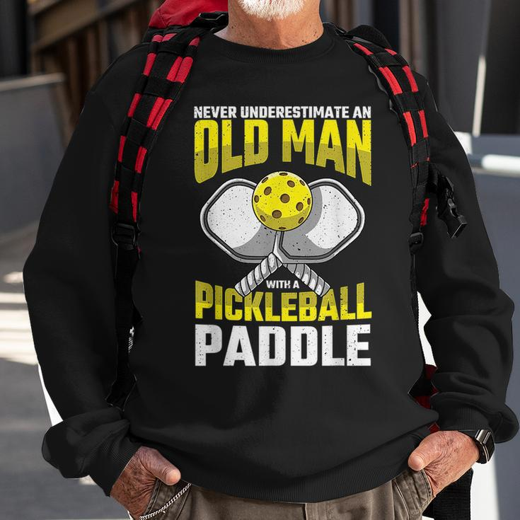 Never Underestimate Old Man Pickleball Paddle Dad Husband Gift For Mens Sweatshirt Gifts for Old Men