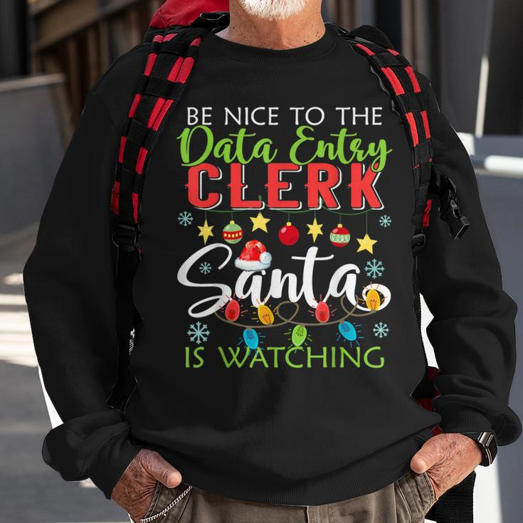 Be Nice To The Data Entry Clerk Santa Is Watching Christmas Sweatshirt Gifts for Old Men