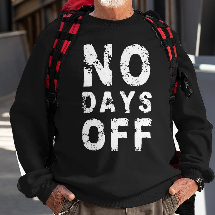 No Days Off Funny Gym Quote Women Exercise Workout Fitness Sweatshirt Gifts for Old Men