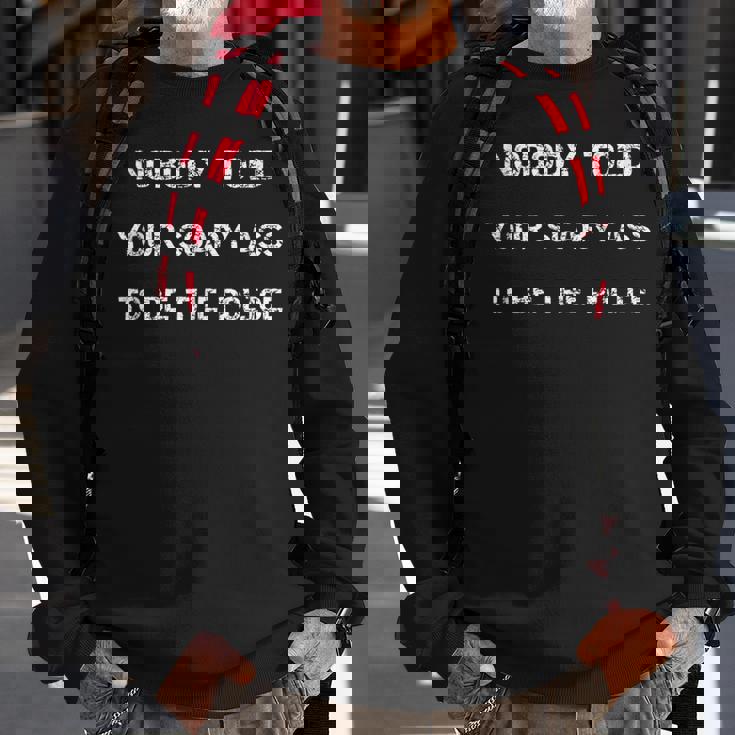 Nobody Told Your Scary Ass To Be The Police - Defund Police Sweatshirt Gifts for Old Men