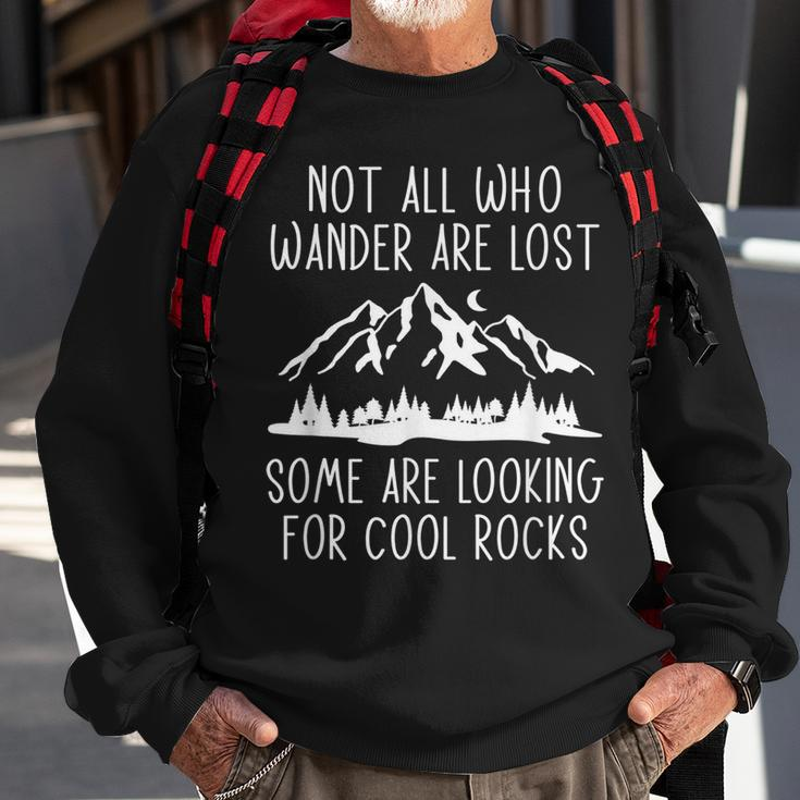 Not All Who Wander Are Lost Some Looking For Rocks Geologist Sweatshirt Gifts for Old Men