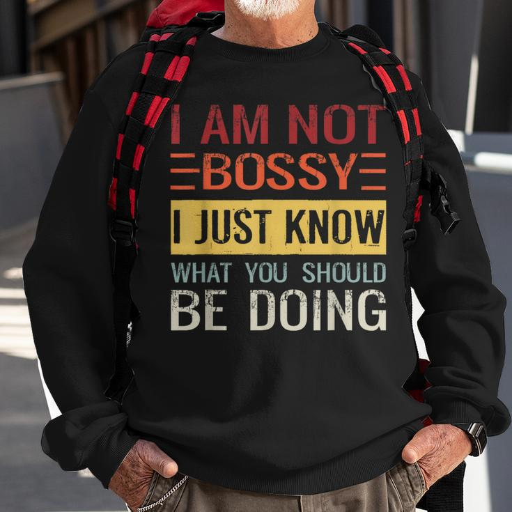 Im Not Bossy I Just Know What You Should Be Doing Just Gifts Sweatshirt Gifts for Old Men