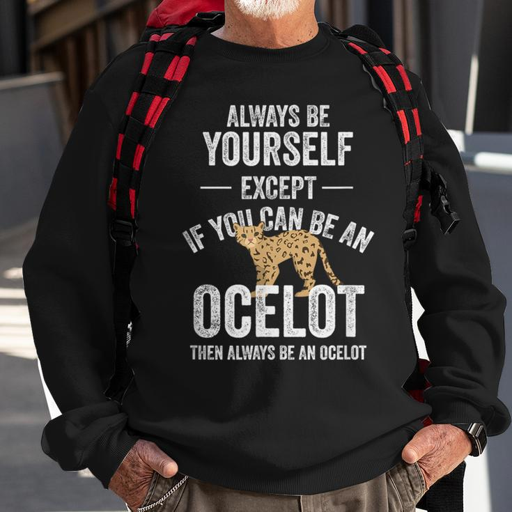 Be An Ocelot Ocelot Wild Cat Zookeeper Sweatshirt Gifts for Old Men