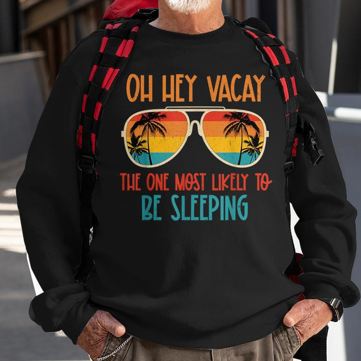 Oh Hey Vacay Most Likely To Be Sleeping Sunglasses Summer Sweatshirt Gifts for Old Men