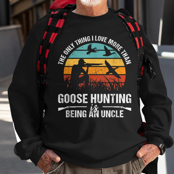 Only Thing I Love More Than Goose Hunting Is Being A Uncle Sweatshirt Gifts for Old Men