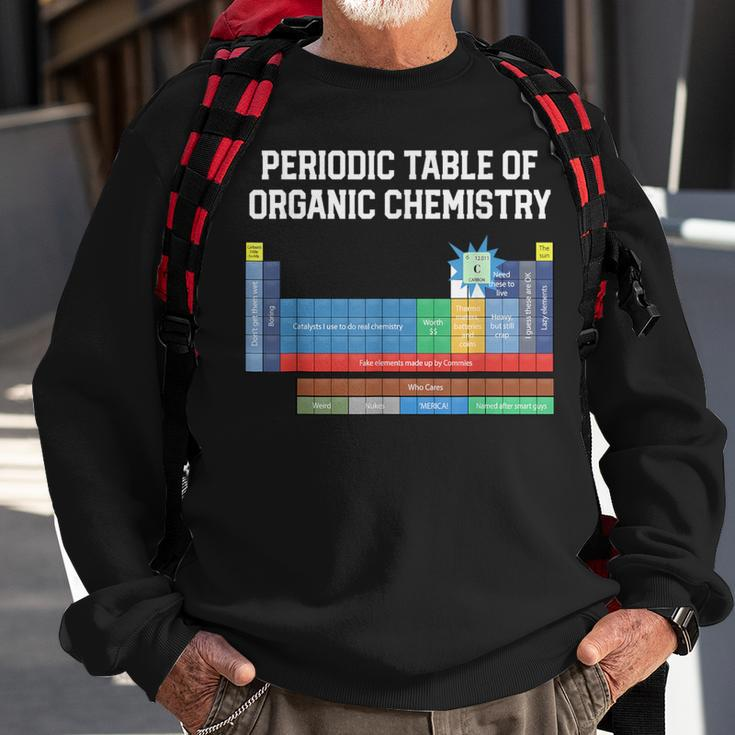 Organic Chemistry Joke Periodic Table Of Organic Chemistry Sweatshirt Gifts for Old Men