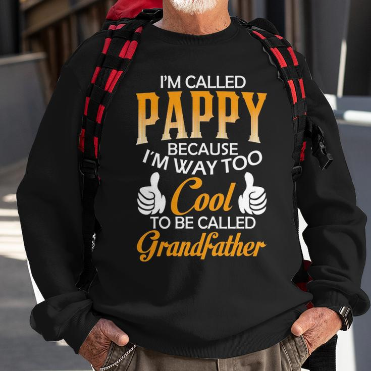 Pappy Grandpa Gift Im Called Pappy Because Im Too Cool To Be Called Grandfather Sweatshirt Gifts for Old Men