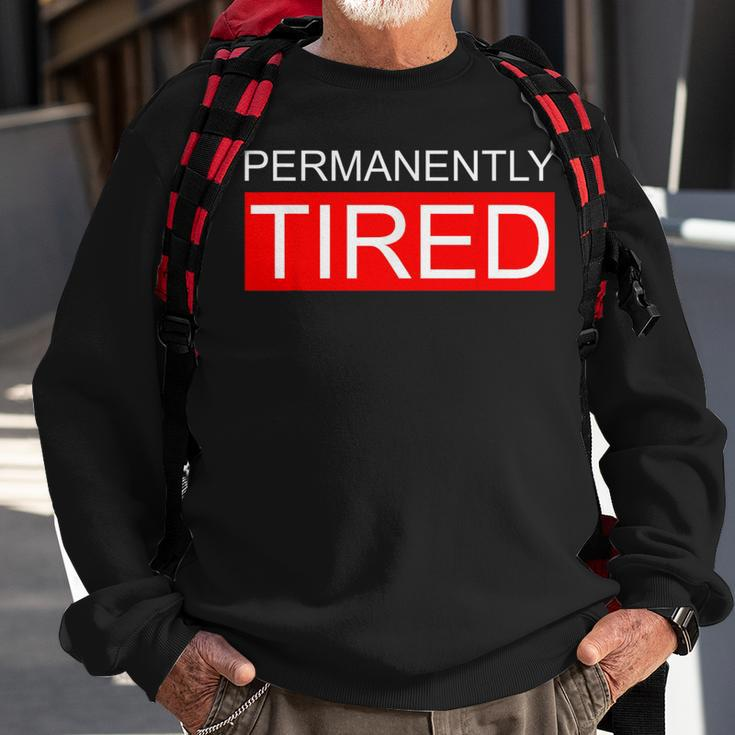 Permanently Tired Apparel Sweatshirt Gifts for Old Men