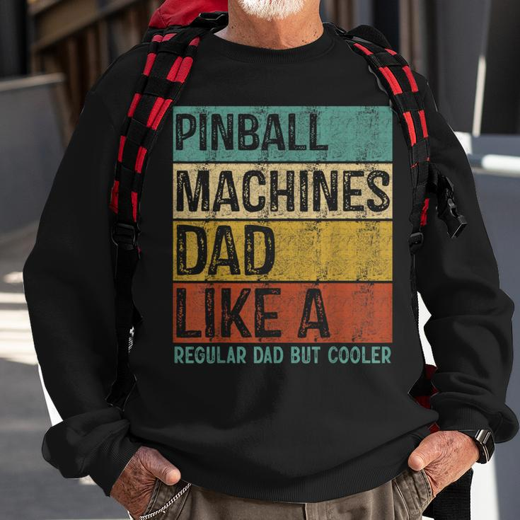 Pinball Machines Dad - Like A Regular Dad But Cooler Sweatshirt Gifts for Old Men