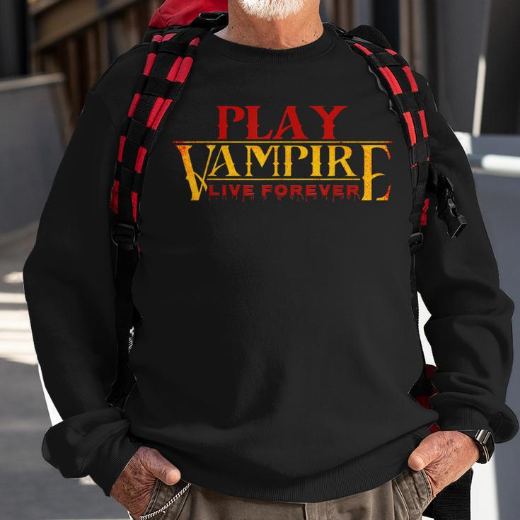Play Vampire & Live Forever Tabletop Rpg & Larping Gamer Larping Sweatshirt Gifts for Old Men