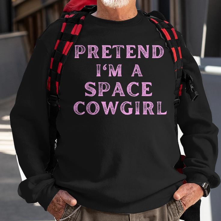 Pretend Im A Space Cowgirl Bachelorette Space Cowboy Party Sweatshirt Gifts for Old Men