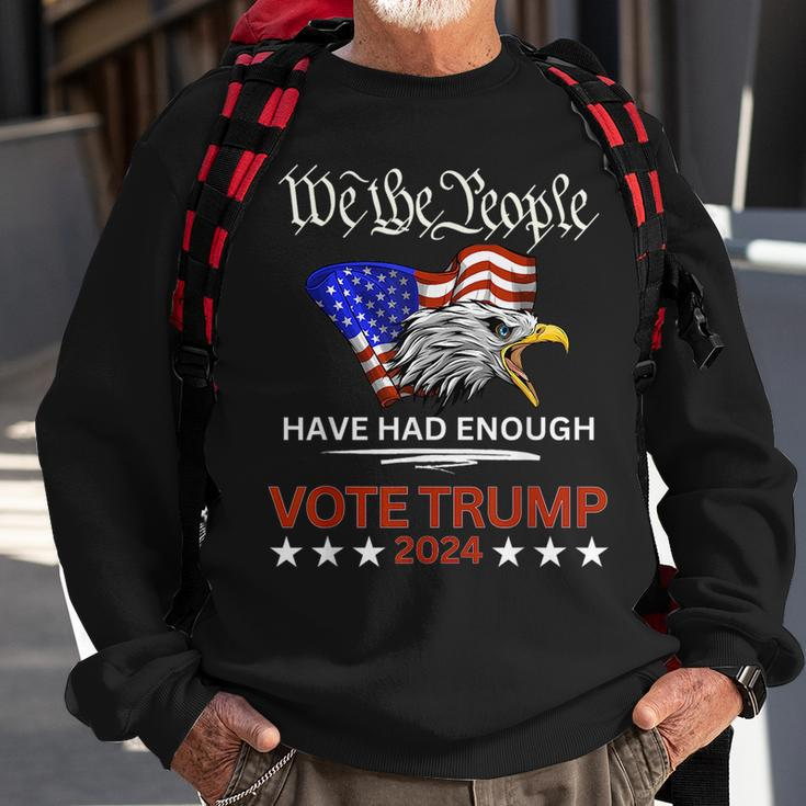 Pro Republican Vote Trump 2024 We The People Have Had Enough Sweatshirt Gifts for Old Men