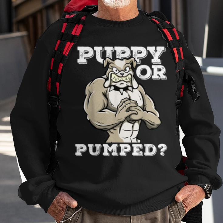 Puppy Or Pumped Motivational Dog Pun Workout Bulldog Gift Sweatshirt Gifts for Old Men