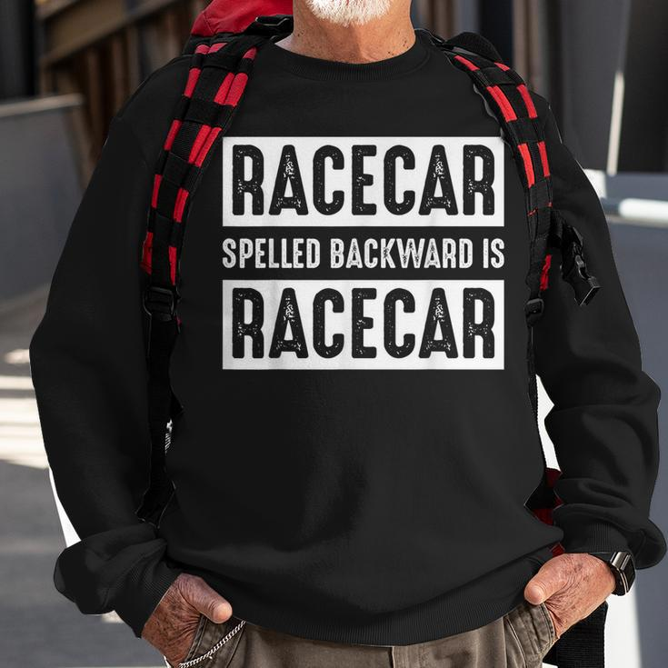 Racecar Spelled Backward Is Racecar Car Racing Race Cars Cars Funny Gifts Sweatshirt Gifts for Old Men