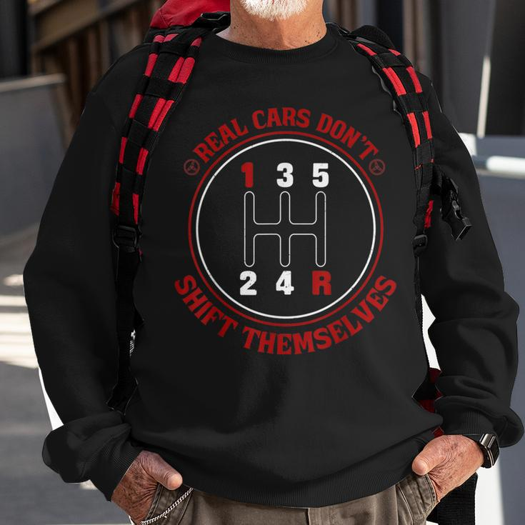 Real Cars Dont Shift Themselves Cars Cars Funny Gifts Sweatshirt Gifts for Old Men