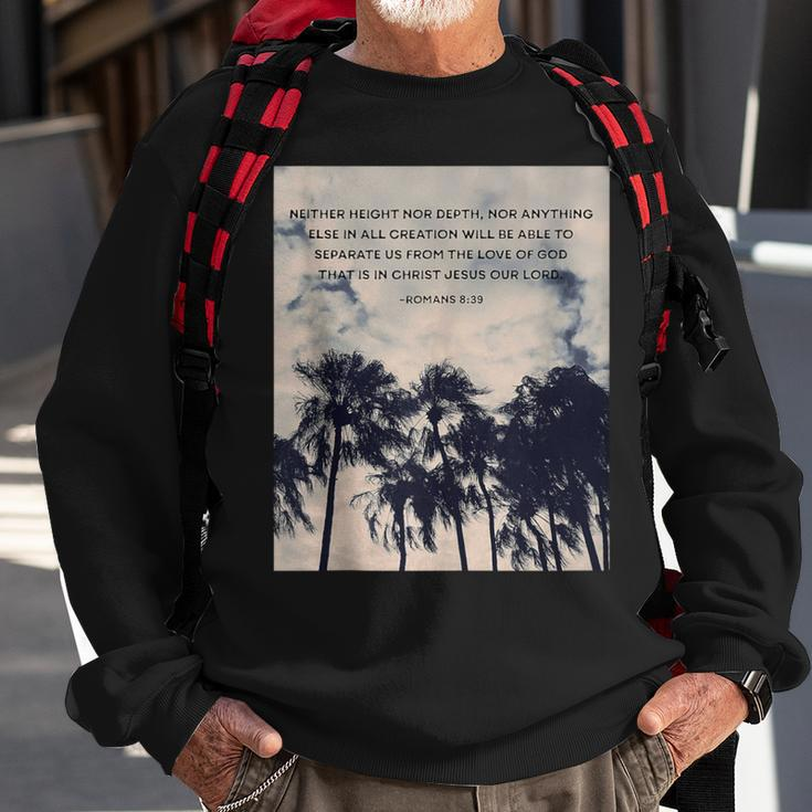 Romans 839 Neither Height Nor Depth Quotes Sweatshirt Gifts for Old Men