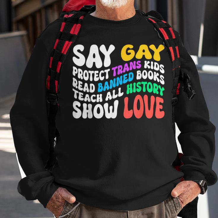Say Gay Protect Trans Kids Read Banned Books Show Love Funny Sweatshirt Gifts for Old Men