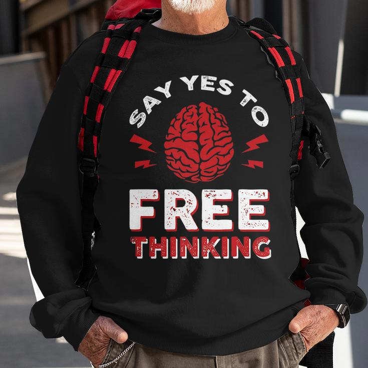 Say Yes To Free Thinking Sweatshirt Gifts for Old Men
