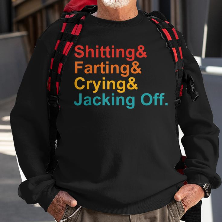 Shitting & Farting& Crying& Jacking Off Vintage Quote Sweatshirt Gifts for Old Men