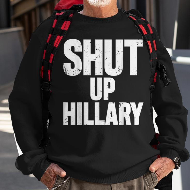 Shut Up Hillary Funny Anti Hillary Clinton Sweatshirt Gifts for Old Men