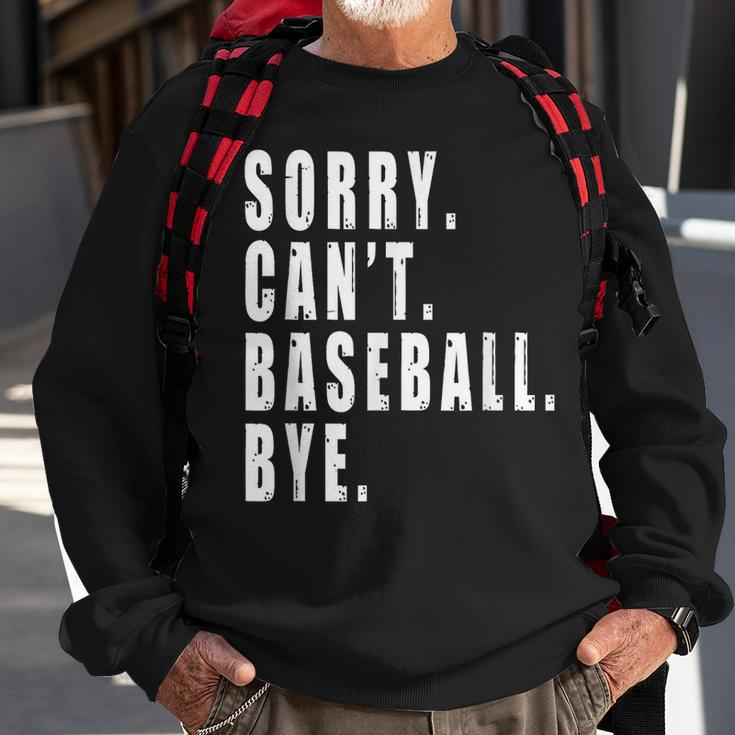 Sorry Cant Baseball Bye Funny Saying Coach Team Player Sweatshirt Gifts for Old Men