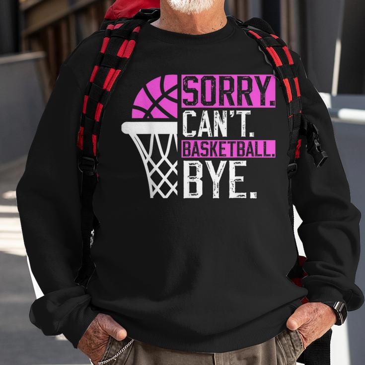 Sorry Cant Basketball Bye Funny Vintage Basketball Sarcasm Sweatshirt Gifts for Old Men