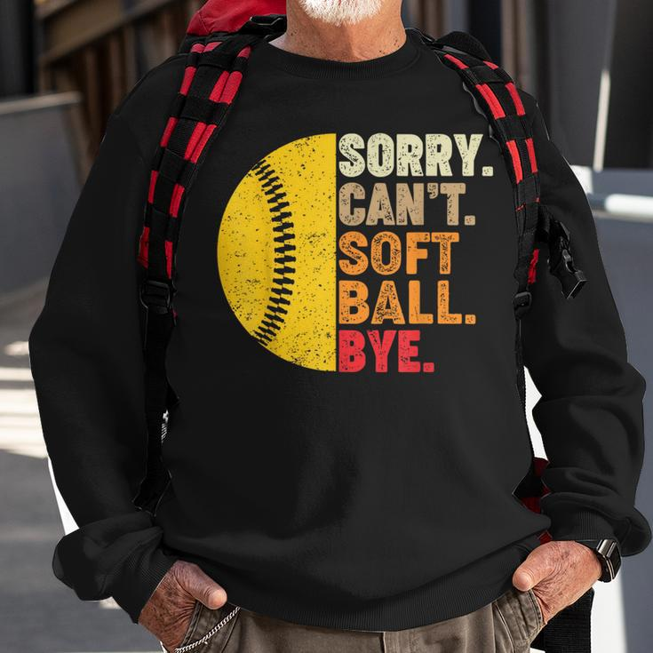 Sorry Cant Softball Bye Funny Softball Softball Funny Gifts Sweatshirt Gifts for Old Men