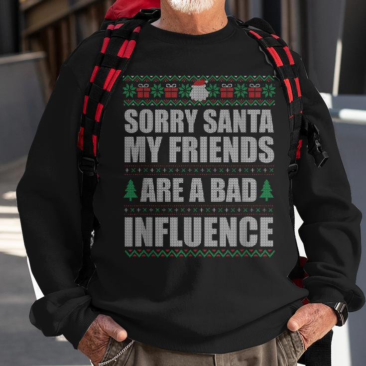 Sorry Santa Friends Bad Influence Ugly Christmas Sweater Sweatshirt Gifts for Old Men
