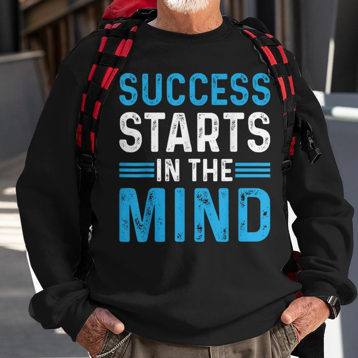 Success Starts In The Mind Entrepreneur Motivational Success Sweatshirt Gifts for Old Men