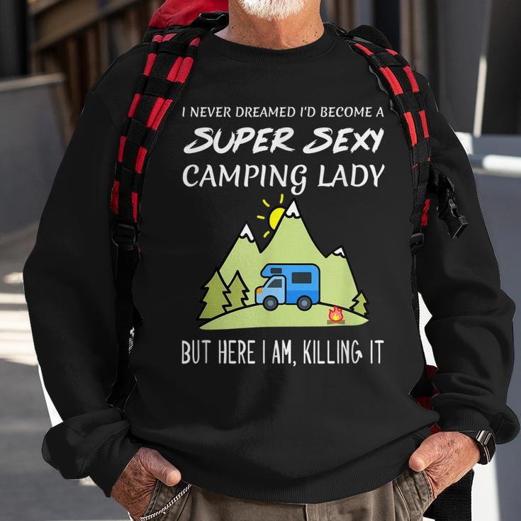 Super Sexy Camping Lady Girl Quote Funny Killing It Gift For Womens Sweatshirt Gifts for Old Men