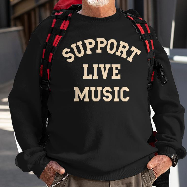 Support Live Music Musicians Concertgoers Music Lovers Sweatshirt Gifts for Old Men