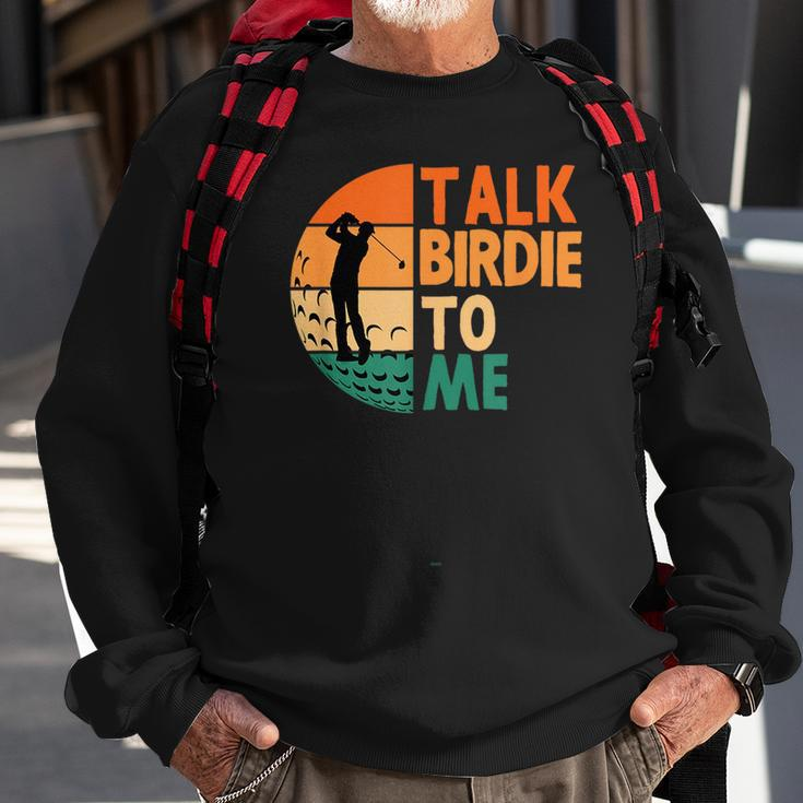 Talk Birdie To Me Golf Golfing Golfer Funny Player Sweatshirt Gifts for Old Men