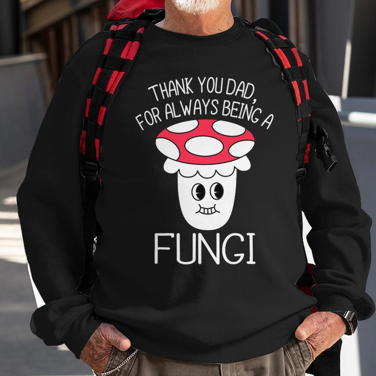 Thank You Dad For Being A Fungi Mushroom Funny Fathers Day Sweatshirt Gifts for Old Men