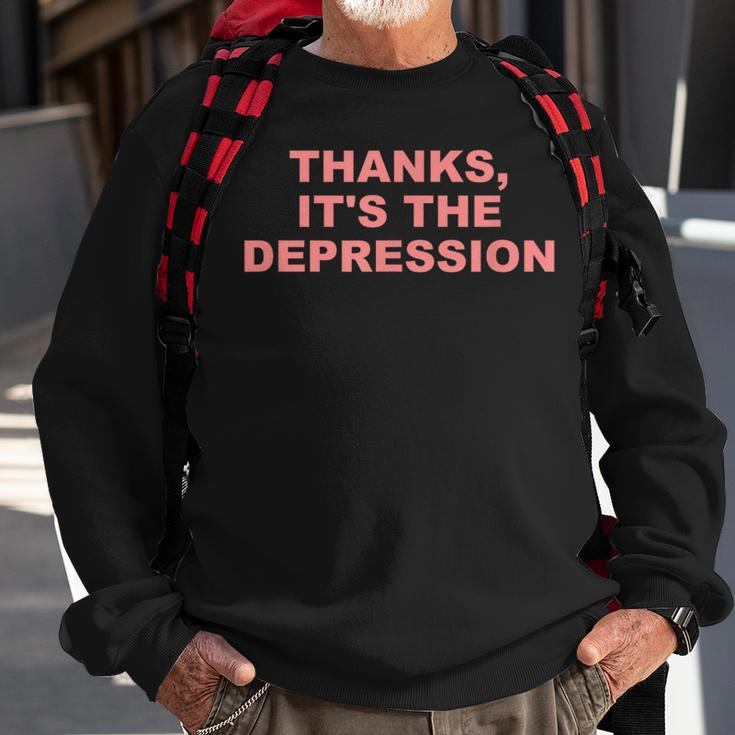 Thanks It's The Depression Sweatshirt Gifts for Old Men