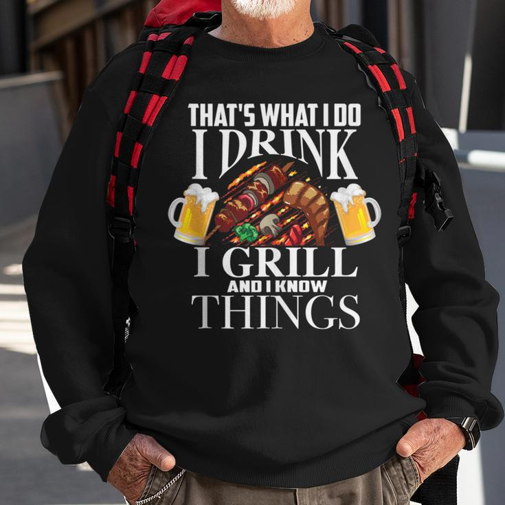That's What I Do I Drink I Grill And Know Things Sweatshirt Gifts for Old Men