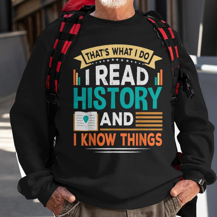 That´S What I Do I Read History And I Know Things Sweatshirt Gifts for Old Men