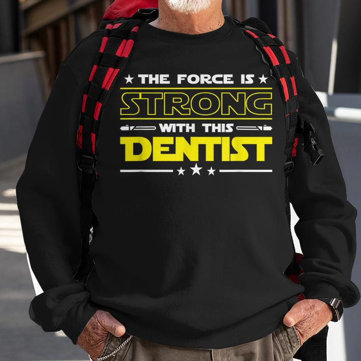 The Force Is Strong With This Dentist Funny Job Gift Sweatshirt Gifts for Old Men