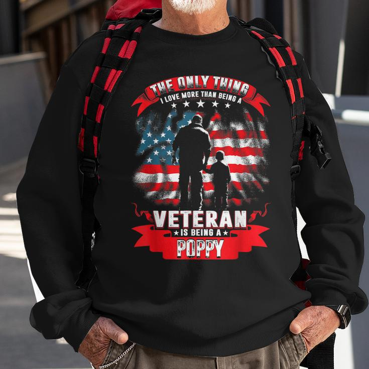 The Only Thing I Love More Than Being A Veteran Poppy Gift Gift For Mens Sweatshirt Gifts for Old Men