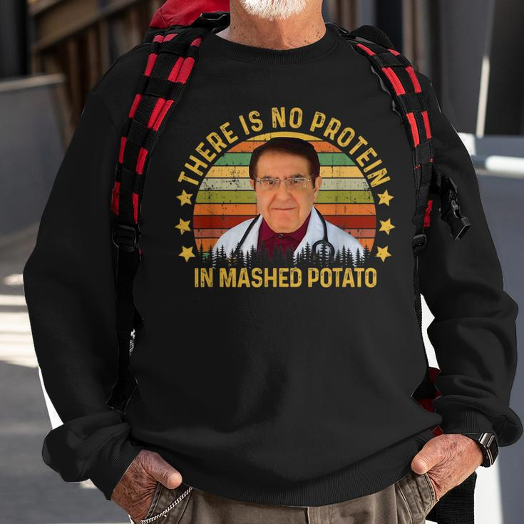 There Is No Protein In Mashed Potato Dr Younan Dr Now Potato Funny Gifts Sweatshirt Gifts for Old Men