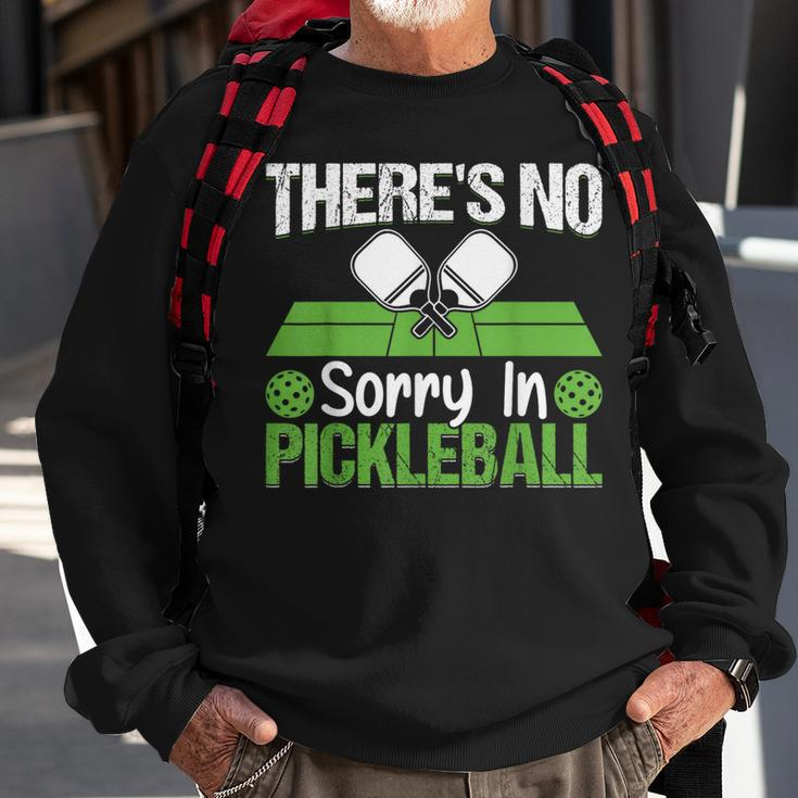 Theres No Sorry In Pickleball Sweatshirt Gifts for Old Men