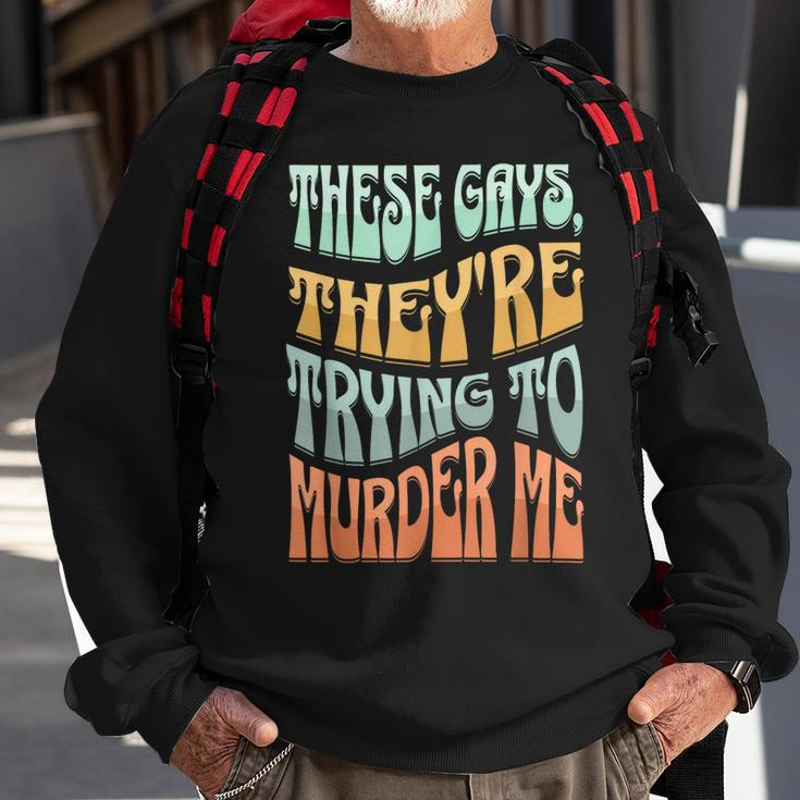 These Gays Theyre Trying To Murder Me Lgbt Pride Retro Sweatshirt Gifts for Old Men