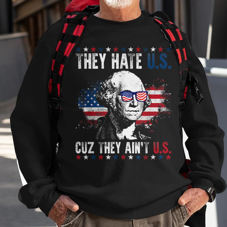 They Hate Us Cuz They Aint Us Patriotic 4Th Of July Sweatshirt Gifts for Old Men