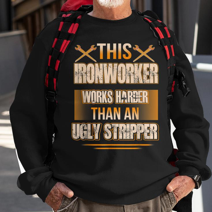 This Ironworker Works Harder Than An Ugly Stripper Job Pride Gift For Mens Sweatshirt Gifts for Old Men